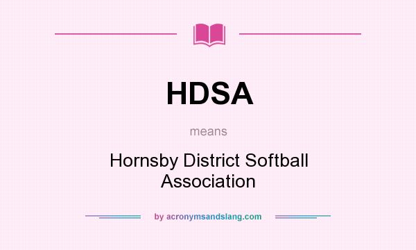 What does HDSA mean? It stands for Hornsby District Softball Association