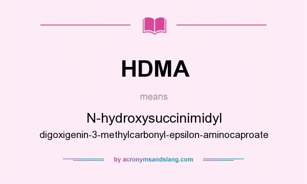 What does HDMA mean? It stands for N-hydroxysuccinimidyl digoxigenin-3-methylcarbonyl-epsilon-aminocaproate