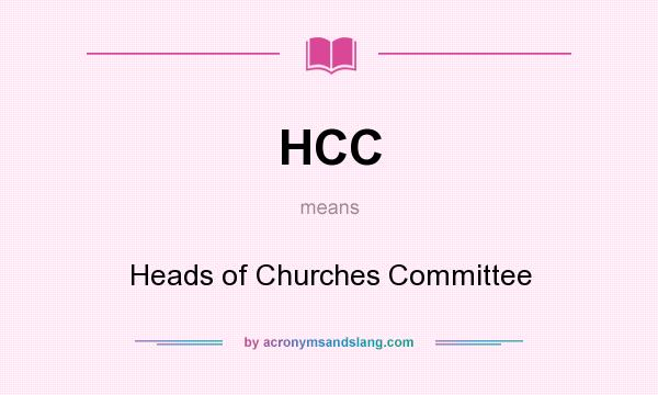 What does HCC mean? It stands for Heads of Churches Committee