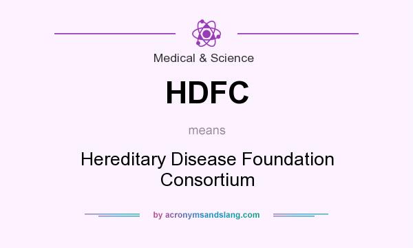 What does HDFC mean? It stands for Hereditary Disease Foundation Consortium