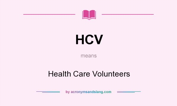 What does HCV mean? It stands for Health Care Volunteers