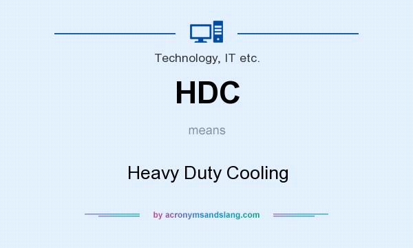 What does HDC mean? It stands for Heavy Duty Cooling