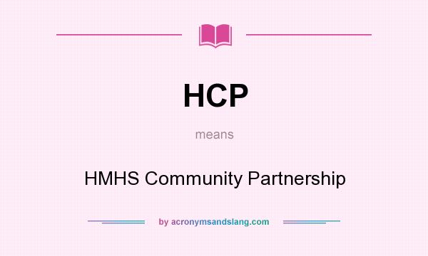 What does HCP mean? It stands for HMHS Community Partnership