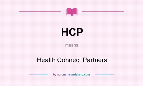 What does HCP mean? It stands for Health Connect Partners