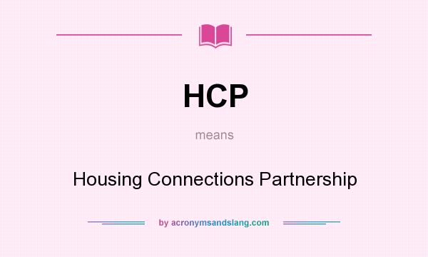 What does HCP mean? It stands for Housing Connections Partnership