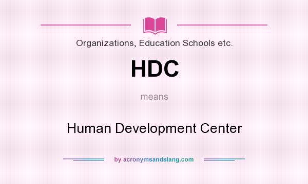 What does HDC mean? It stands for Human Development Center