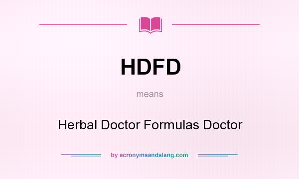 What does HDFD mean? It stands for Herbal Doctor Formulas Doctor
