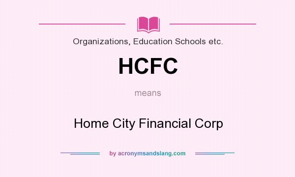 What does HCFC mean? It stands for Home City Financial Corp