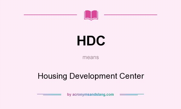 What does HDC mean? It stands for Housing Development Center