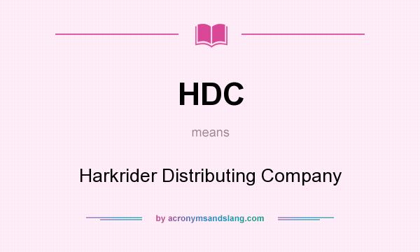 What does HDC mean? It stands for Harkrider Distributing Company