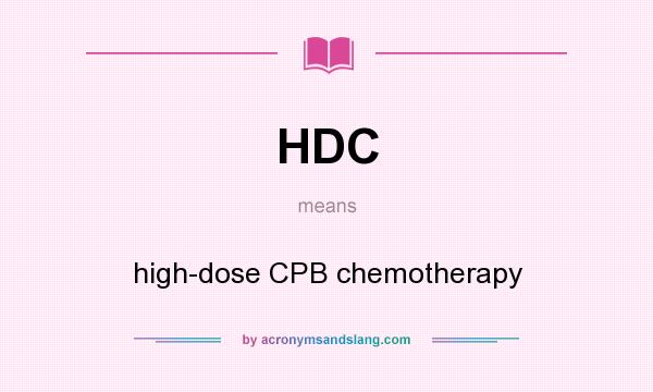 What does HDC mean? It stands for high-dose CPB chemotherapy