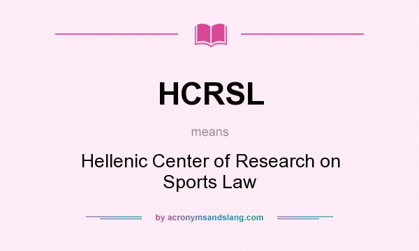What does HCRSL mean? It stands for Hellenic Center of Research on Sports Law