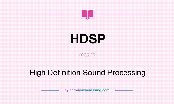 What does HDSP mean? It stands for High Definition Sound Processing