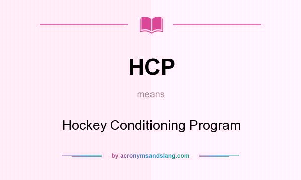 What does HCP mean? It stands for Hockey Conditioning Program