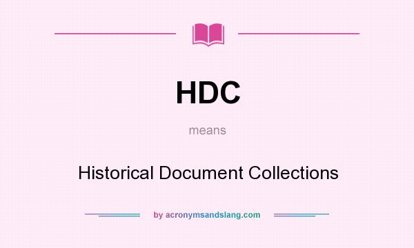 What does HDC mean? It stands for Historical Document Collections