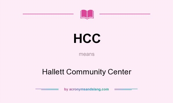 What does HCC mean? It stands for Hallett Community Center