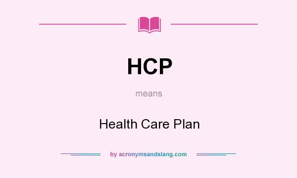 What does HCP mean? It stands for Health Care Plan