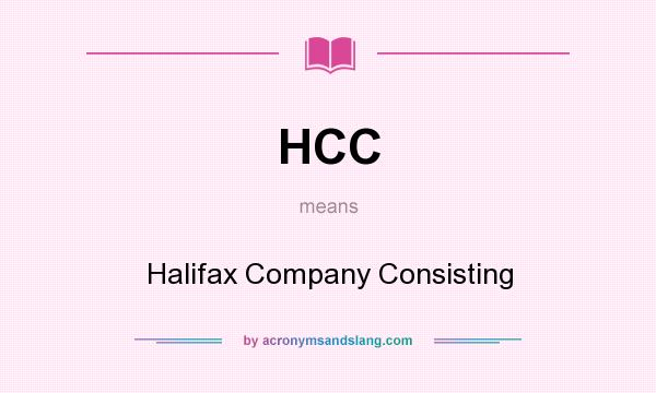What does HCC mean? It stands for Halifax Company Consisting