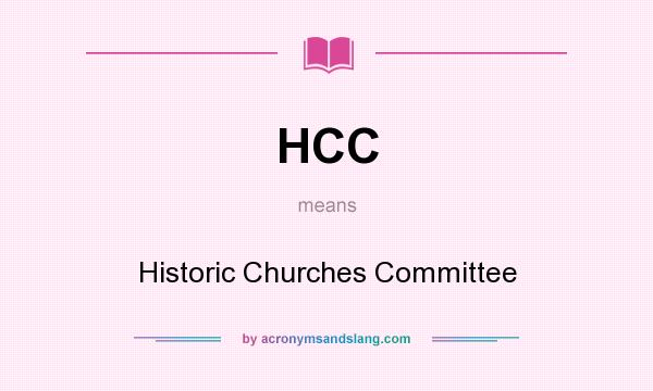 What does HCC mean? It stands for Historic Churches Committee