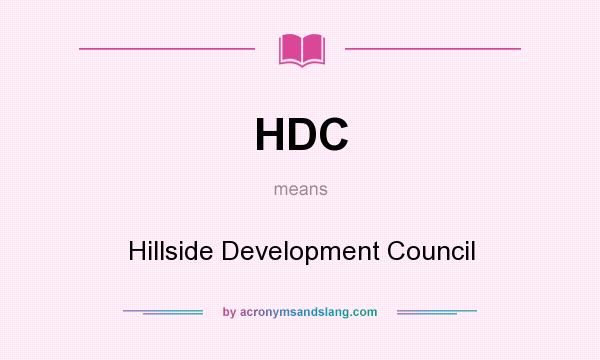 What does HDC mean? It stands for Hillside Development Council