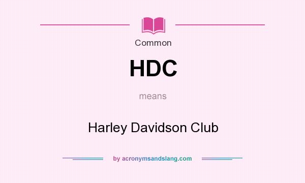 What does HDC mean? It stands for Harley Davidson Club
