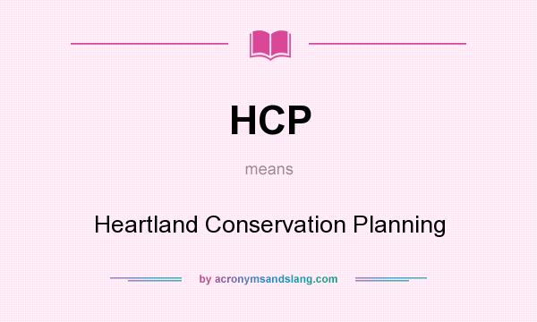 What does HCP mean? It stands for Heartland Conservation Planning