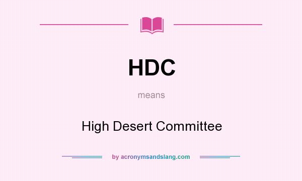 What does HDC mean? It stands for High Desert Committee