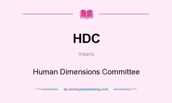 What does HDC mean? It stands for Human Dimensions Committee