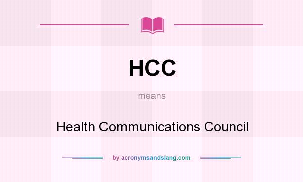 What does HCC mean? It stands for Health Communications Council