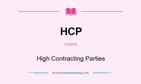 What does HCP mean? It stands for High Contracting Parties