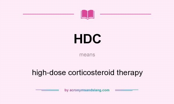 What does HDC mean? It stands for high-dose corticosteroid therapy