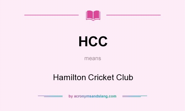 What does HCC mean? It stands for Hamilton Cricket Club