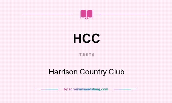 What does HCC mean? It stands for Harrison Country Club
