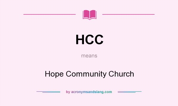 What does HCC mean? It stands for Hope Community Church