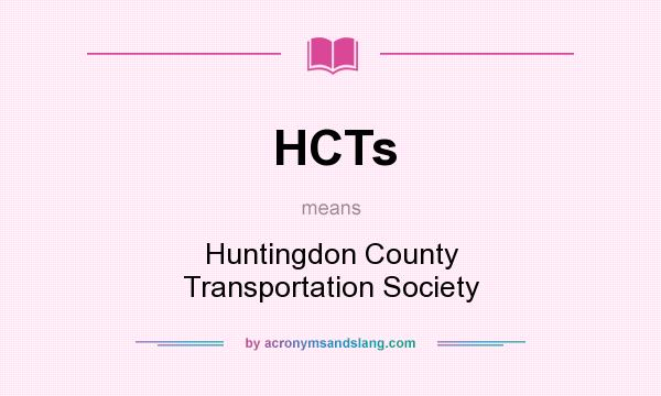 What does HCTs mean? It stands for Huntingdon County Transportation Society