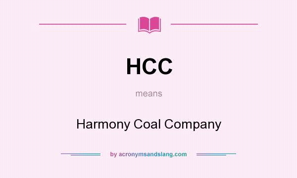 What does HCC mean? It stands for Harmony Coal Company