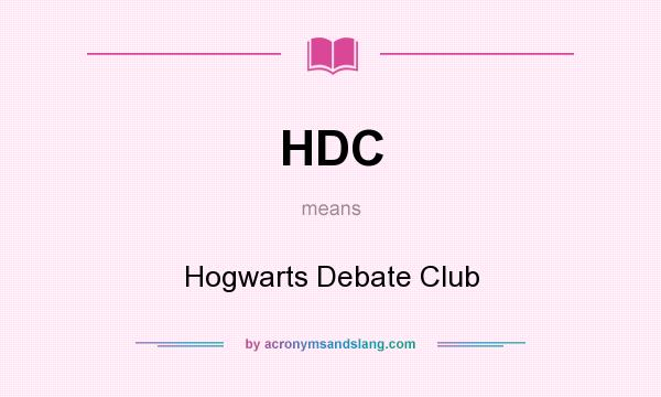 What does HDC mean? It stands for Hogwarts Debate Club