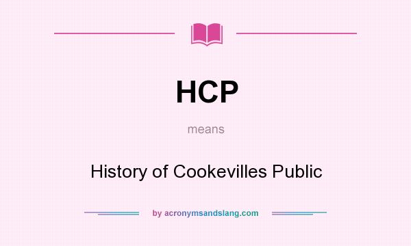 What does HCP mean? It stands for History of Cookevilles Public