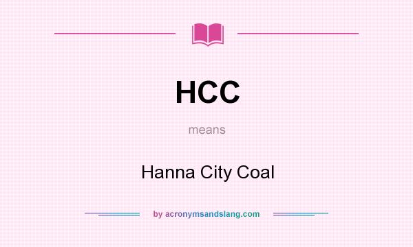What does HCC mean? It stands for Hanna City Coal