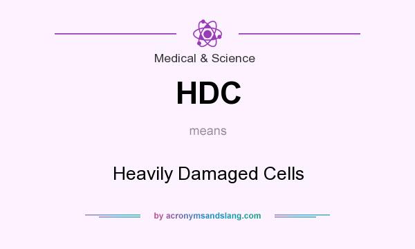 What does HDC mean? It stands for Heavily Damaged Cells