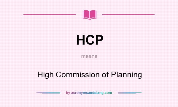 What does HCP mean? It stands for High Commission of Planning
