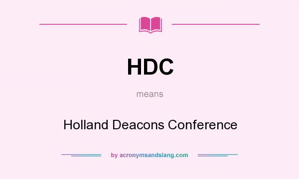 What does HDC mean? It stands for Holland Deacons Conference