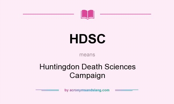 What does HDSC mean? It stands for Huntingdon Death Sciences Campaign