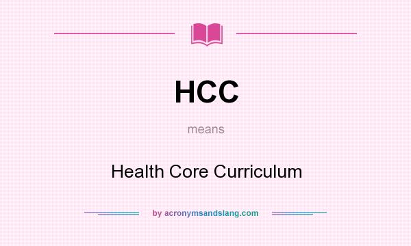What does HCC mean? It stands for Health Core Curriculum