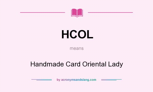 What does HCOL mean? It stands for Handmade Card Oriental Lady