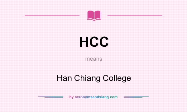What does HCC mean? It stands for Han Chiang College