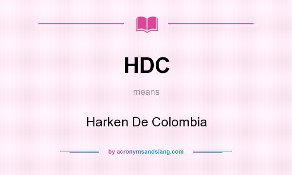 What does HDC mean? It stands for Harken De Colombia