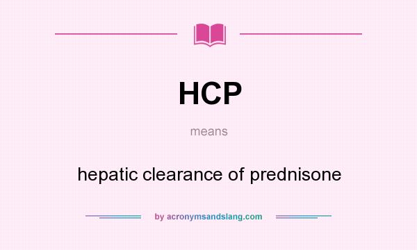 What does HCP mean? It stands for hepatic clearance of prednisone