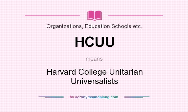 What does HCUU mean? It stands for Harvard College Unitarian Universalists