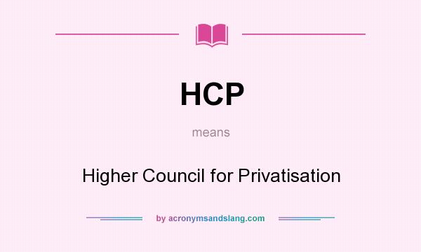 What does HCP mean? It stands for Higher Council for Privatisation